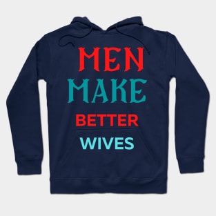 Men Make Better Wives Amazing Hoodie